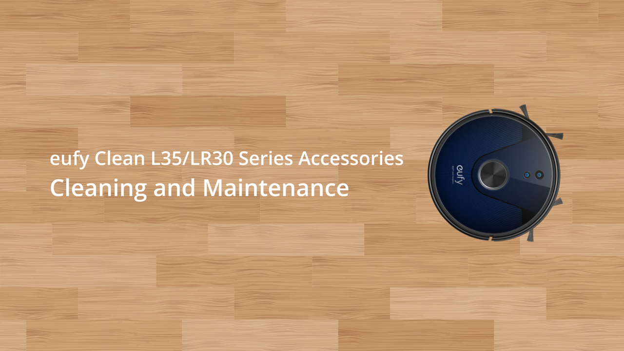 RoboVac L35/LR30/LR20 Series: Accessories Cleaning and Maintenance