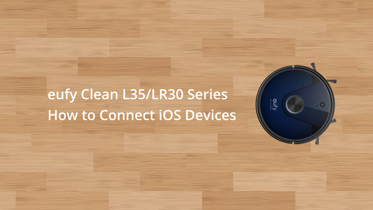 RoboVac L35/LR30/LR20 Series: How to Connect iOS Devices