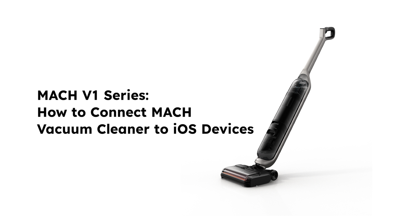 MACH V1 Series: How to Connect MACH Vacuum Cleaner to iOS Devices