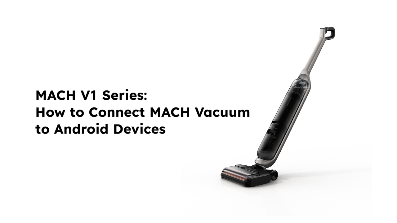 MACH V1 Series: How to Connect MACH Vacuum to Android Devices