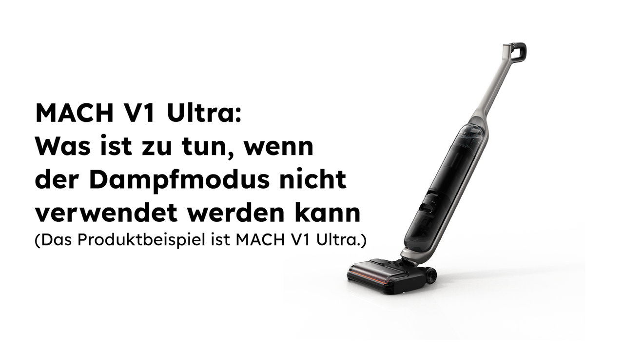 MACH V1 Ultra: Was ist zu tun, wenn der Dampfmodus nicht verwendet werden kann?