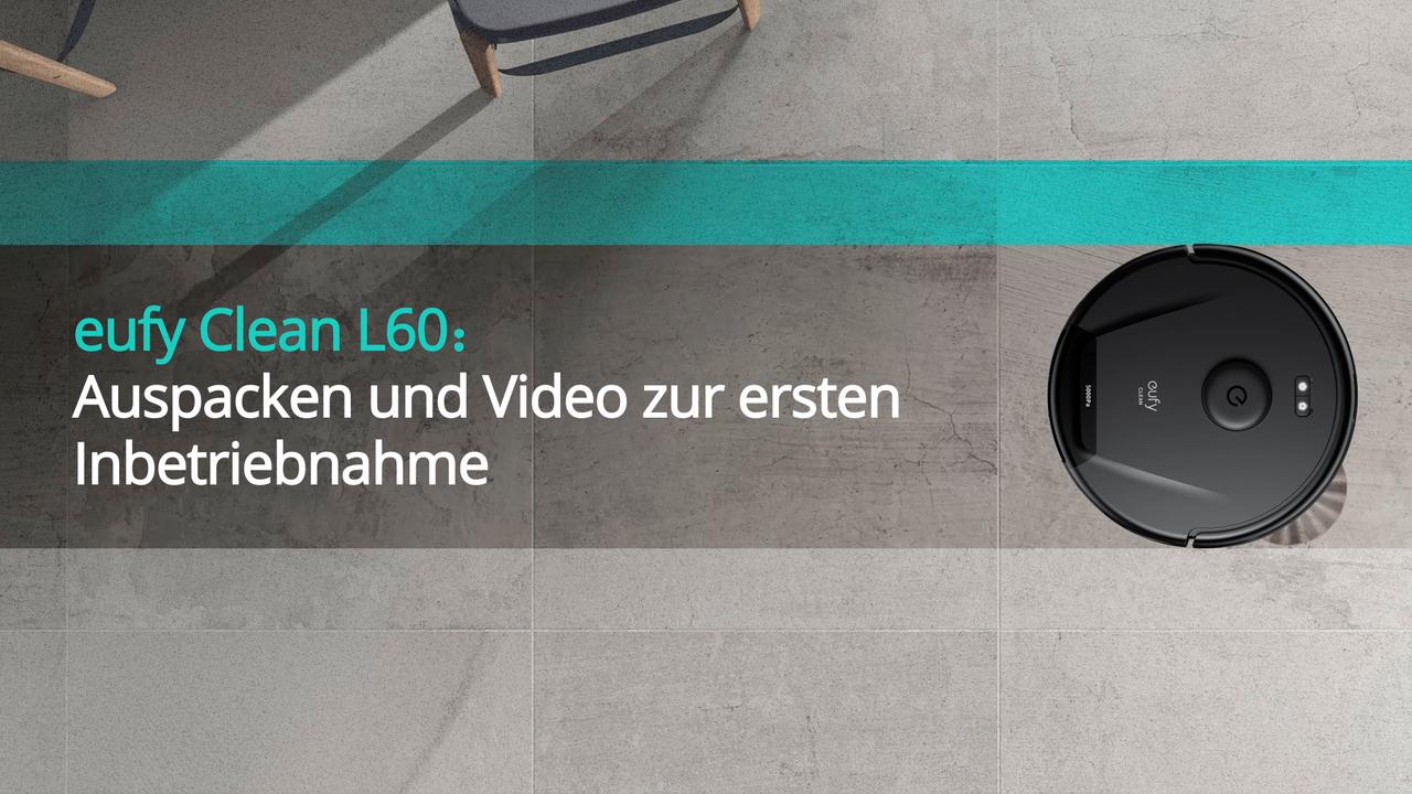 eufy Clean L60 Auspacken und Video zur ersten Inbetriebnahme