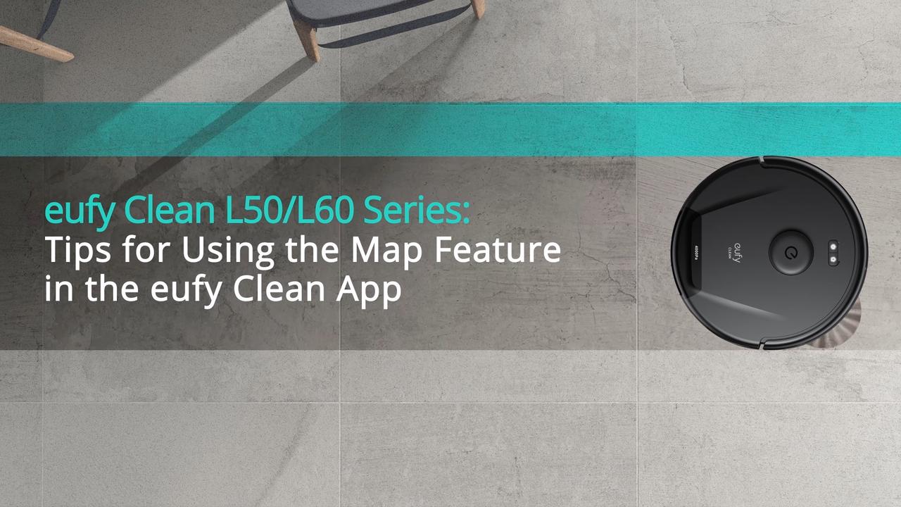 eufy Clean L50/L60 Series: Tips for Using the Map Feature in the eufy Clean App