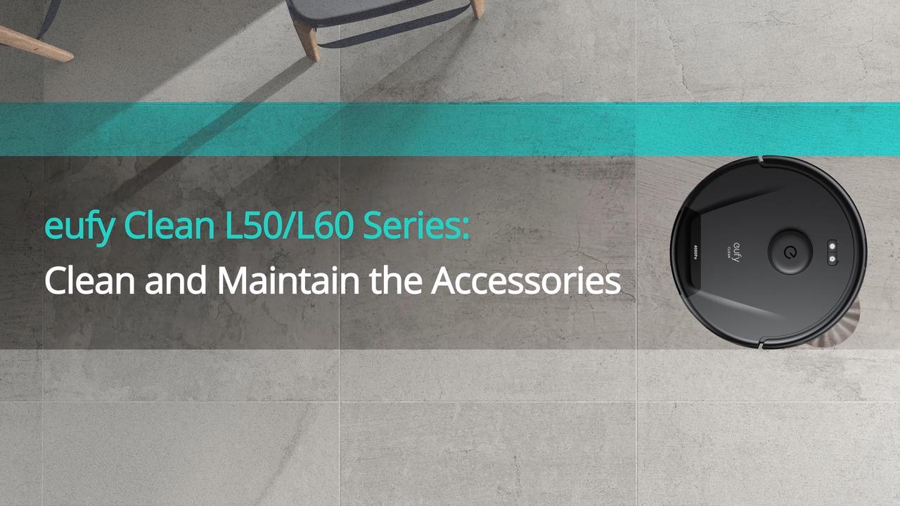 eufy Clean L50/L60 Series: Clean and Maintain the Accessories
