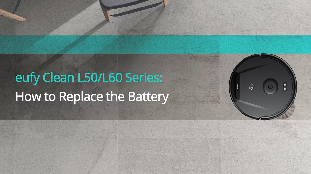 eufy Clean L50/L60 Series: How to Replace the Battery