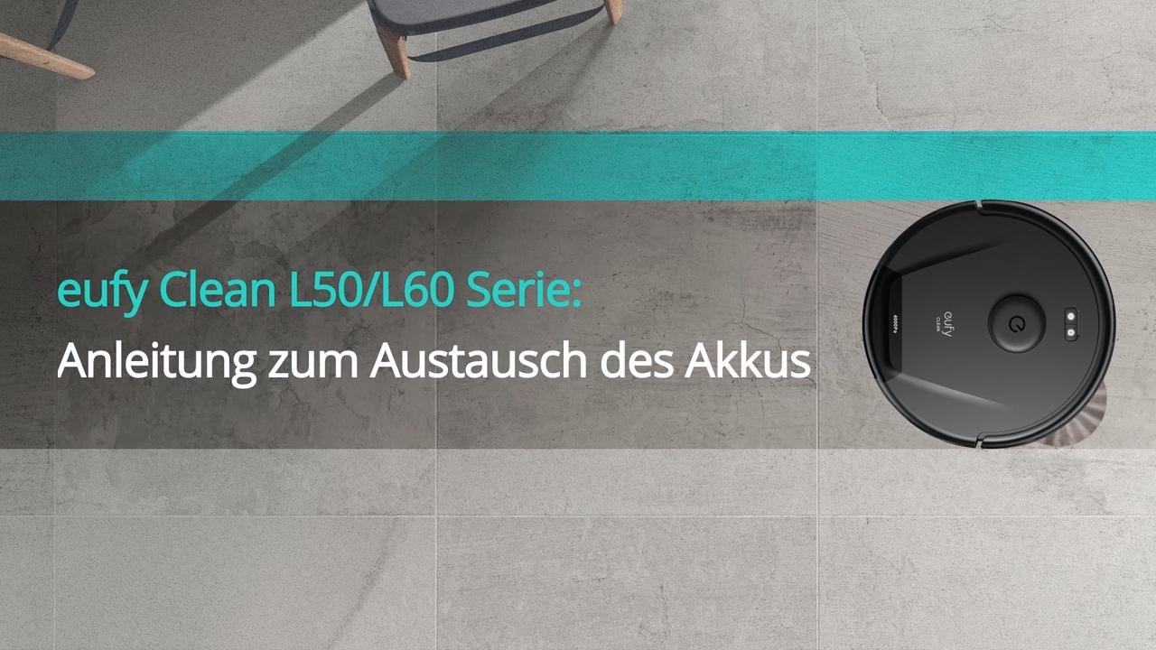 eufy Clean L50/L60 Serie: Anleitung zum Austausch des Akkus